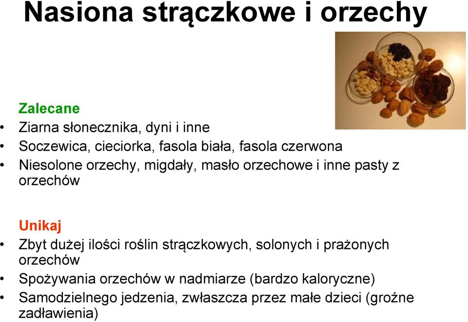 Unikaj Zbyt dużej ilości roślin strączkowych, solonych i prażonych orzechów Spożywania orzechów w