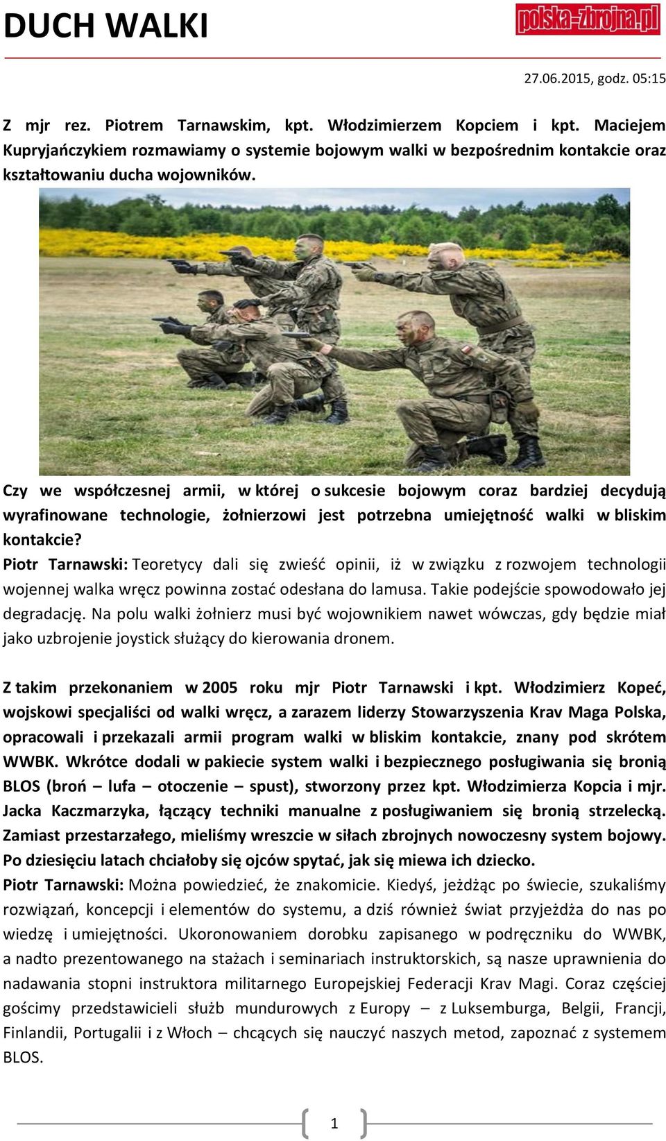 Czy we współczesnej armii, w której o sukcesie bojowym coraz bardziej decydują wyrafinowane technologie, żołnierzowi jest potrzebna umiejętność walki w bliskim kontakcie?