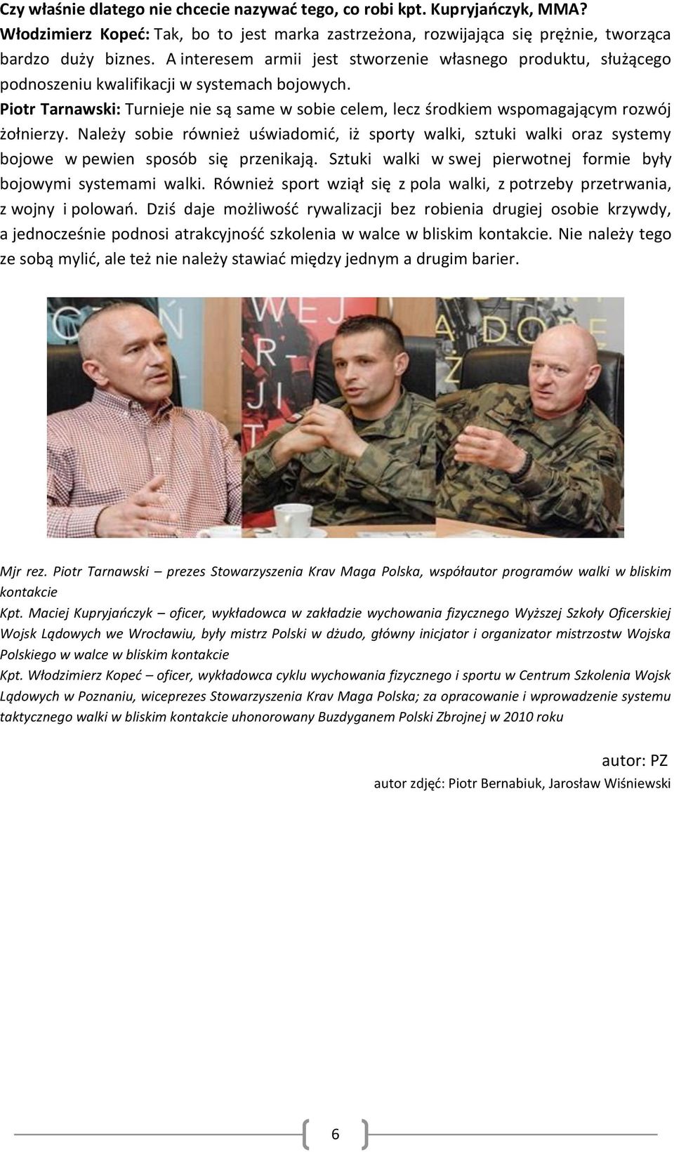 Piotr Tarnawski: Turnieje nie są same w sobie celem, lecz środkiem wspomagającym rozwój żołnierzy.