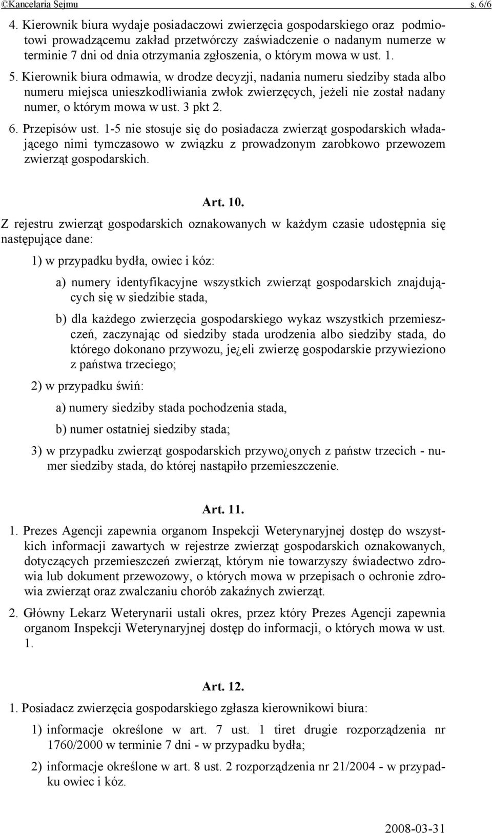 mowa w ust. 1. 5. Kierownik biura odmawia, w drodze decyzji, nadania numeru siedziby stada albo numeru miejsca unieszkodliwiania zwłok zwierzęcych, jeżeli nie został nadany numer, o którym mowa w ust.