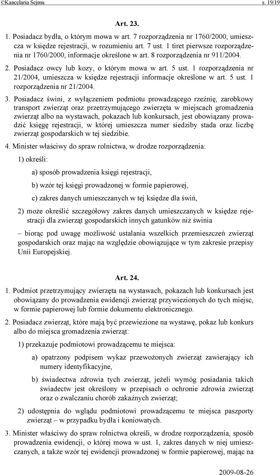 1 rozporządzenia nr 21/2004, umieszcza w księdze rejestracji informacje określone w art. 5 ust. 1 rozporządzenia nr 21/2004. 3.