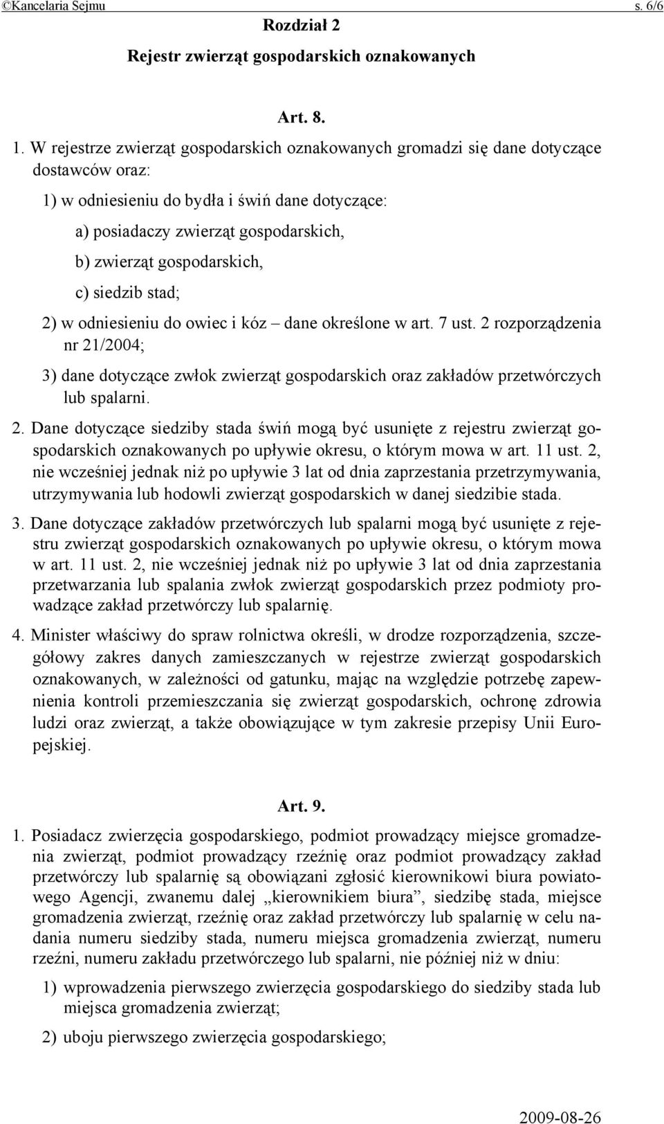 gospodarskich, c) siedzib stad; 2) w odniesieniu do owiec i kóz dane określone w art. 7 ust.