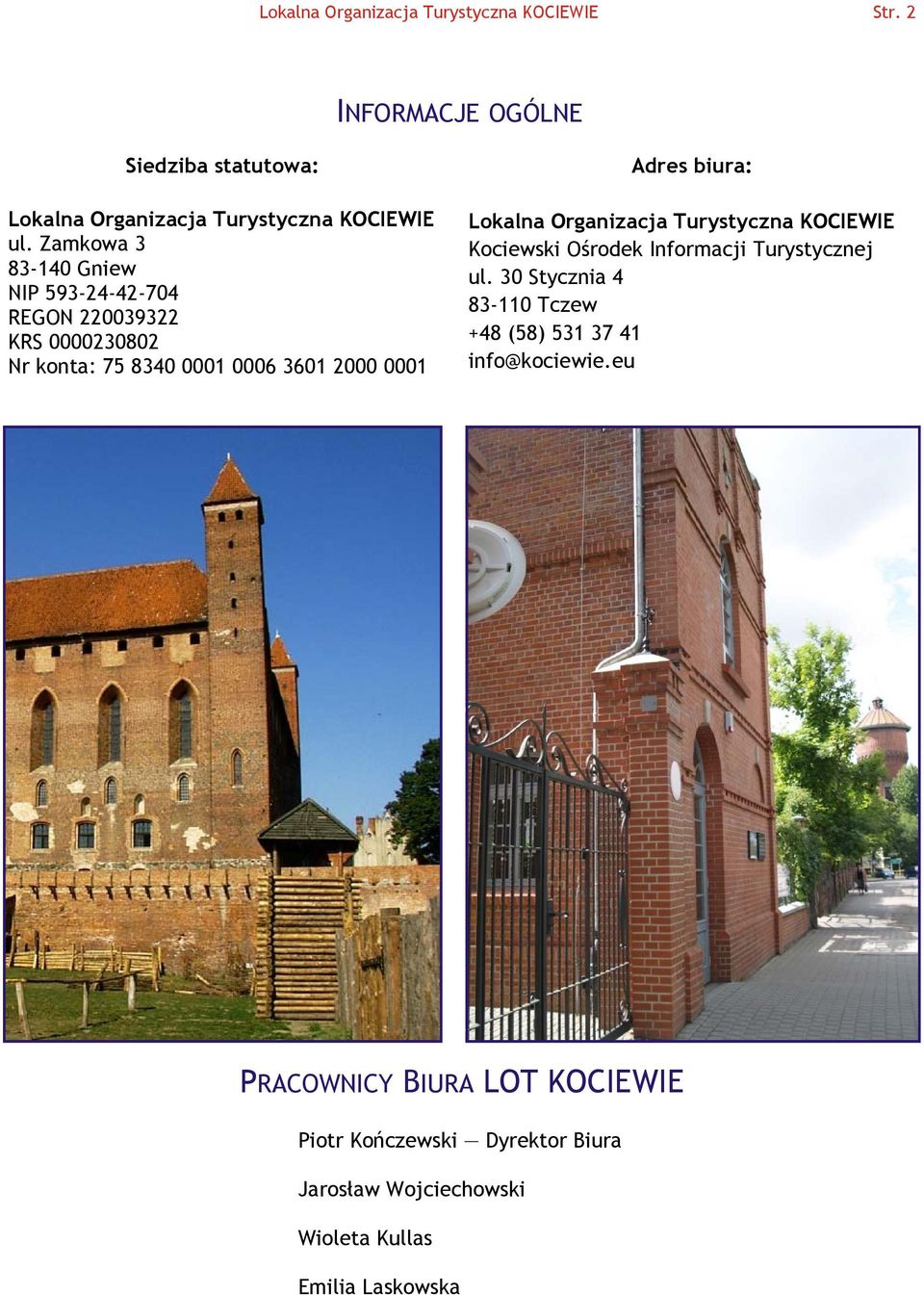 3601 2000 0001 Adres biura: Kociewski Ośrodek Informacji Turystycznej ul.