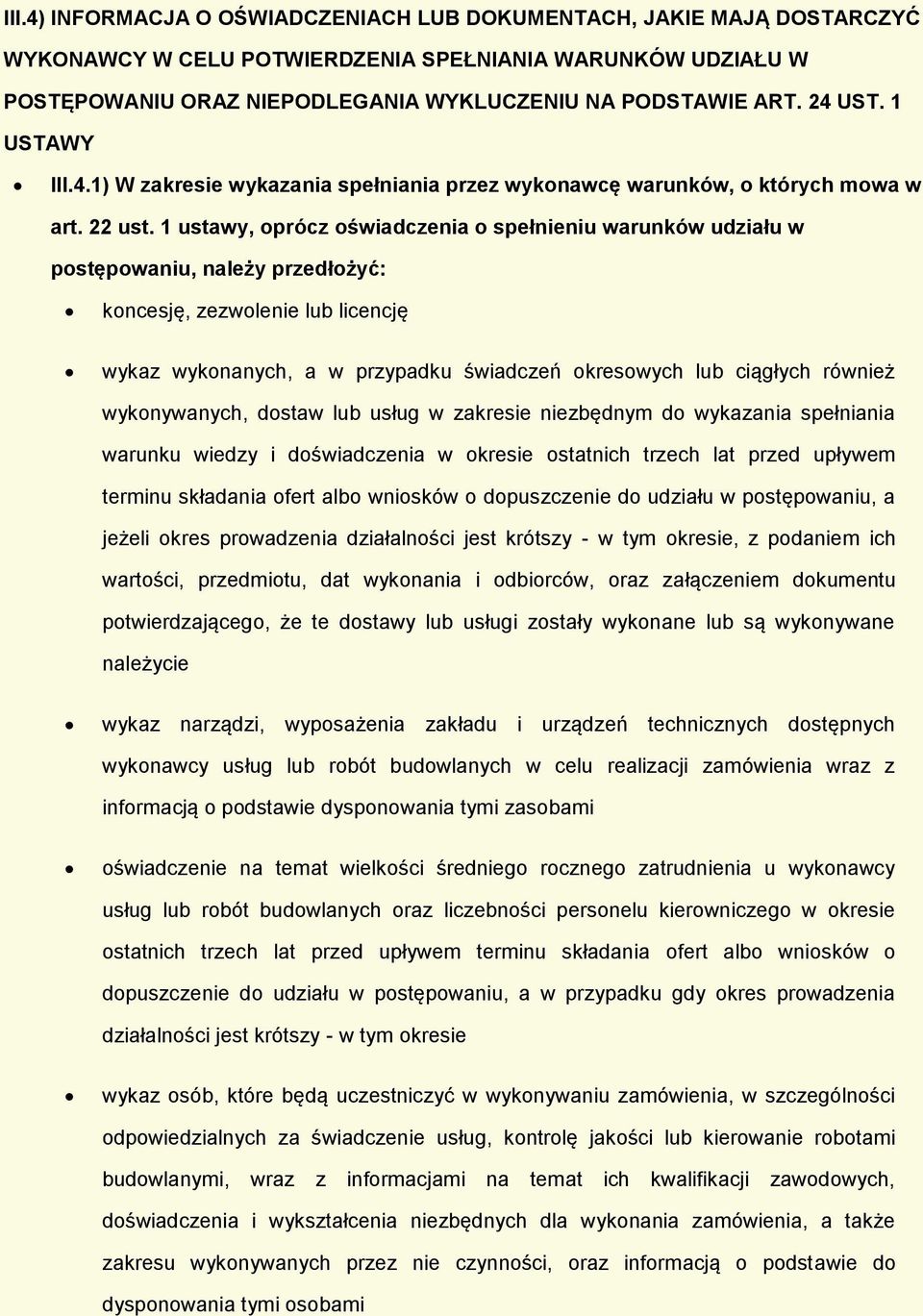 1 ustawy, prócz świadczenia spełnieniu warunków udziału w pstępwaniu, należy przedłżyć: kncesję, zezwlenie lub licencję wykaz wyknanych, a w przypadku świadczeń kreswych lub ciągłych również
