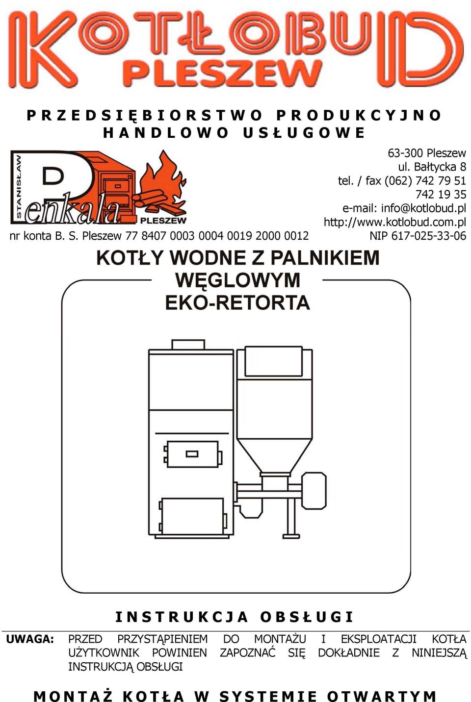 Pleszew 77 8407 0003 0004 0019 2000 0012 NIP 617-025-33-06 INSTRUKCJA OBSŁ UGI UWAGA: PRZED PRZYSTĄPIENIEM