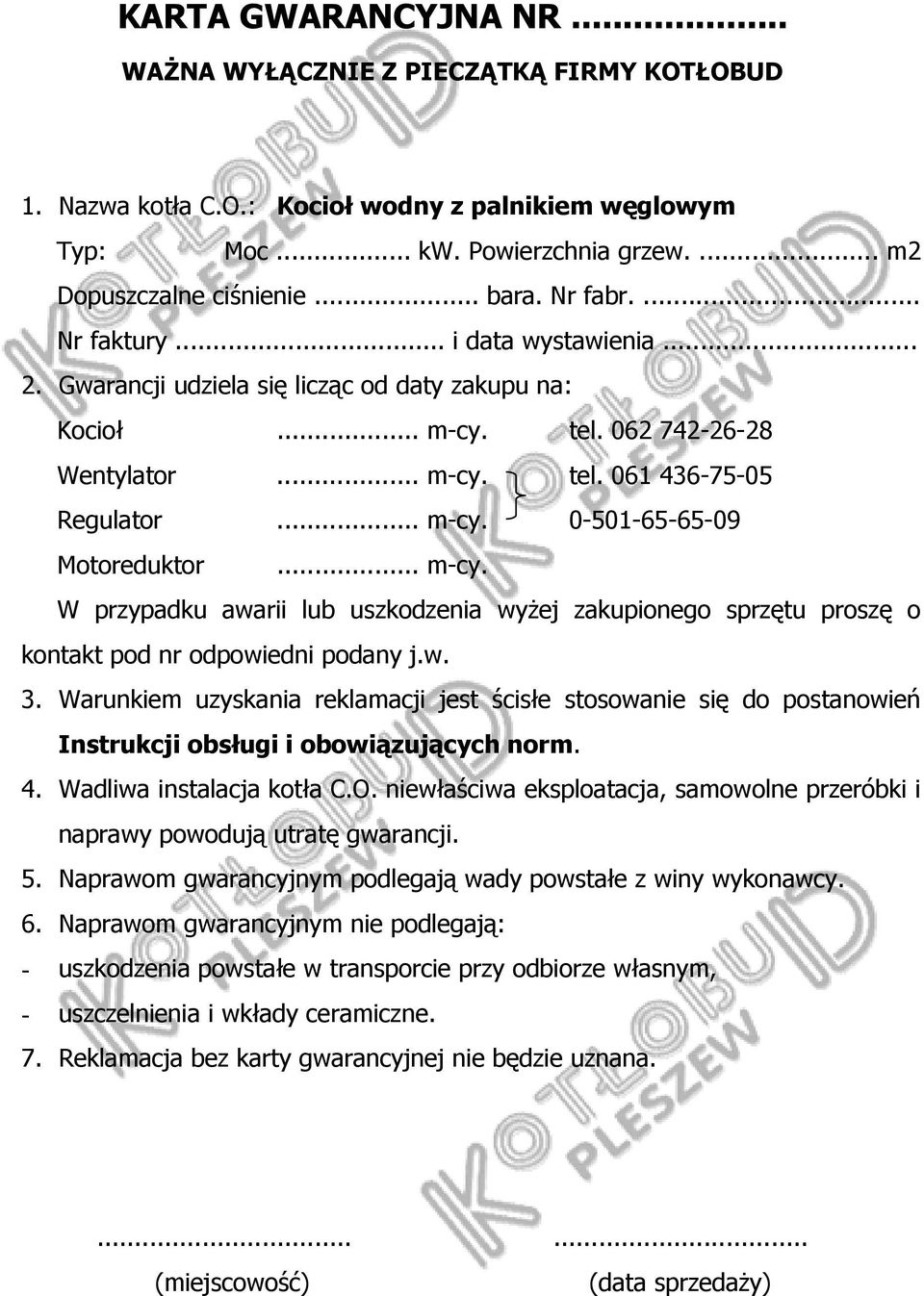 .. m-cy. W przypadku awarii lub uszkodzenia wyżej zakupionego sprzętu proszę o kontakt pod nr odpowiedni podany j.w. 3.
