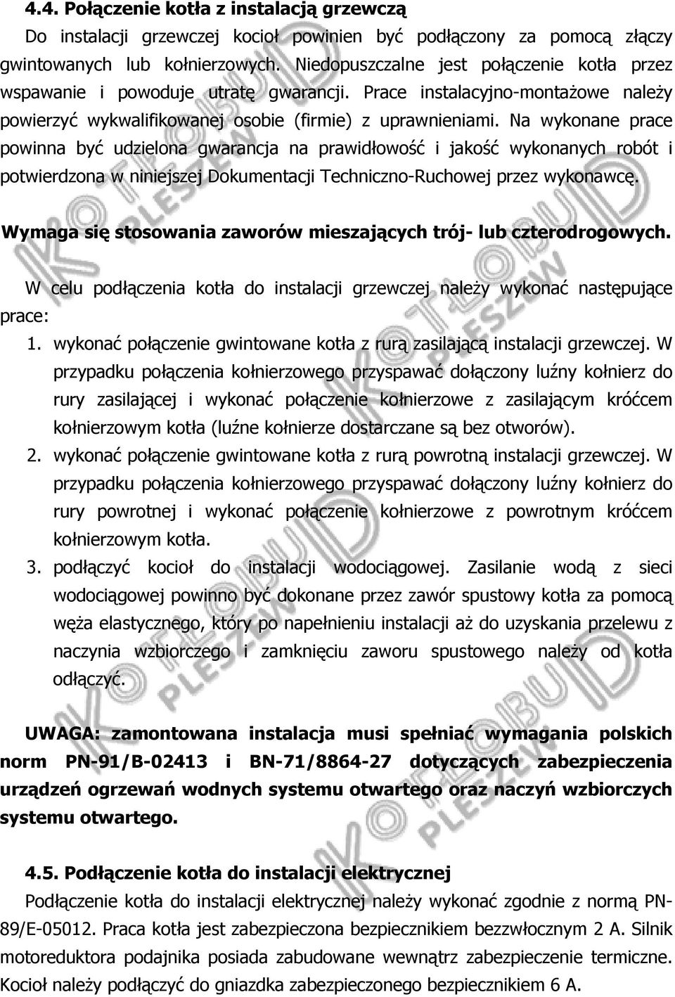 Na wykonane prace powinna być udzielona gwarancja na prawidłowość i jakość wykonanych robót i potwierdzona w niniejszej Dokumentacji Techniczno-Ruchowej przez wykonawcę.