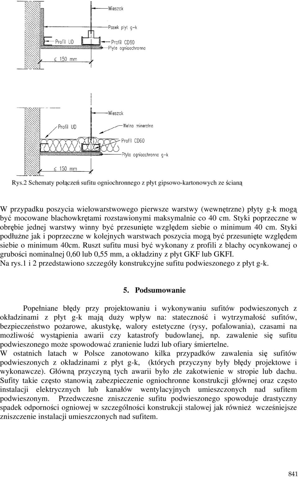 Styki podłuŝne jak i poprzeczne w kolejnych warstwach poszycia mogą być przesunięte względem siebie o minimum 40cm.