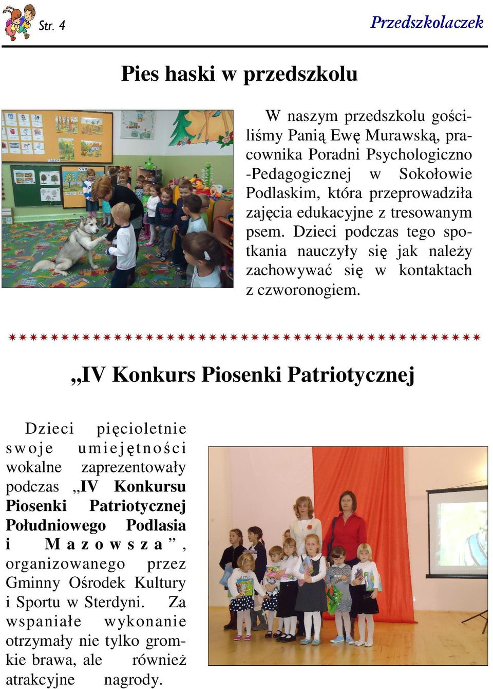 ,,iv Konkurs Piosenki Patriotycznej Dzieci pięcioletnie swoje umiejętności wokalne zaprezentowały podczas IV Konkursu Piosenki Patriotycznej Południowego