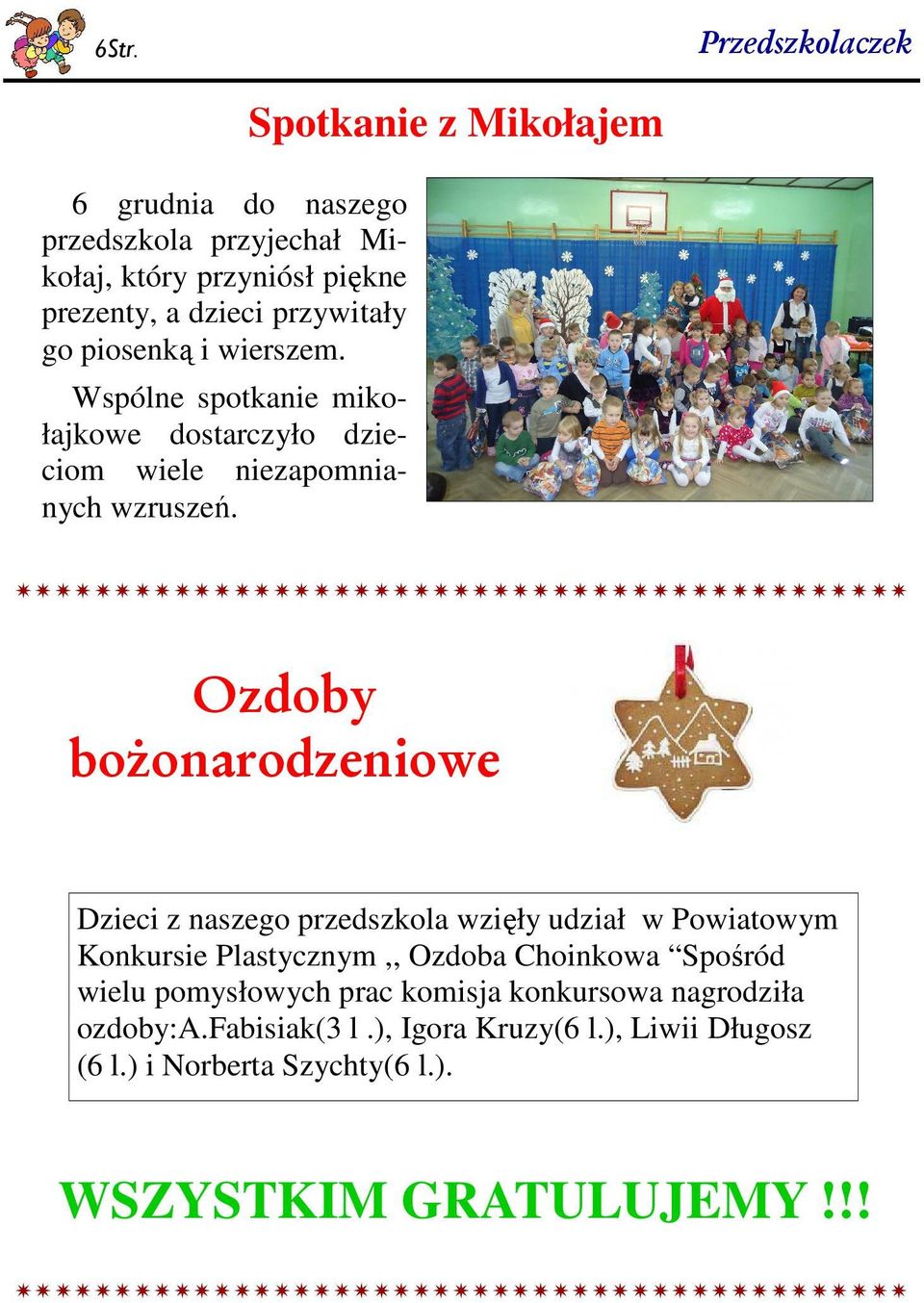 Spotkanie z Mikołajem Ozdoby bożonarodzeniowe Dzieci z naszego przedszkola wzięły udział w Powiatowym Konkursie Plastycznym,, Ozdoba