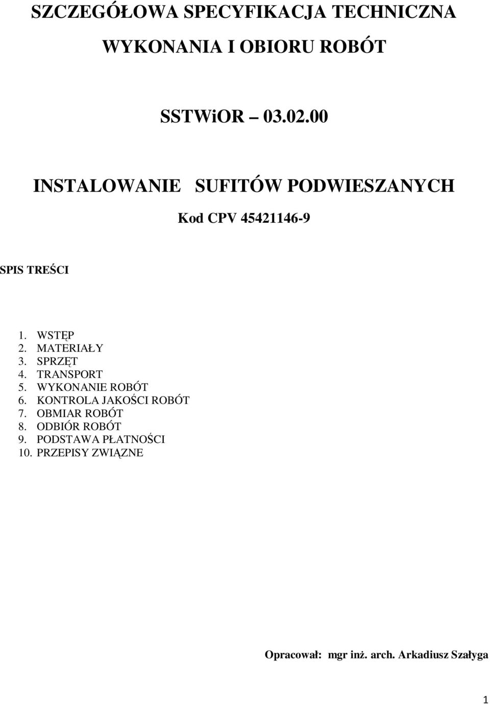 MATERIAŁY 3. SPRZĘT 4. TRANSPORT 5. WYKONANIE ROBÓT 6. KONTROLA JAKOŚCI ROBÓT 7.