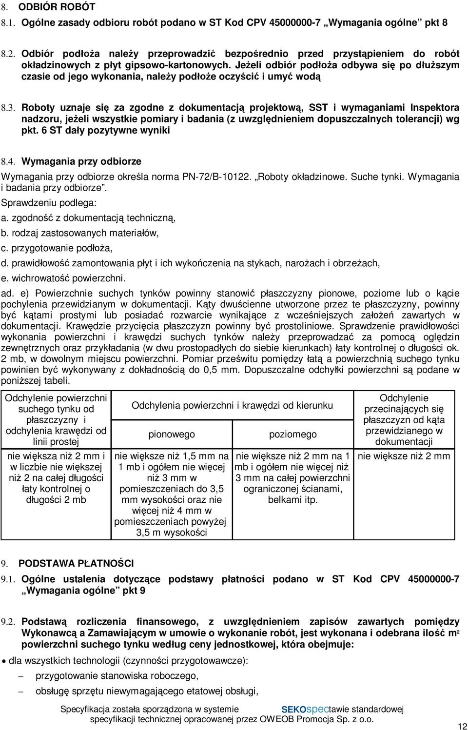 Jeeli odbiór poda odbywa si po dszym czasie od jego wykonania, naley pode oczyci i umy wod 8.3.