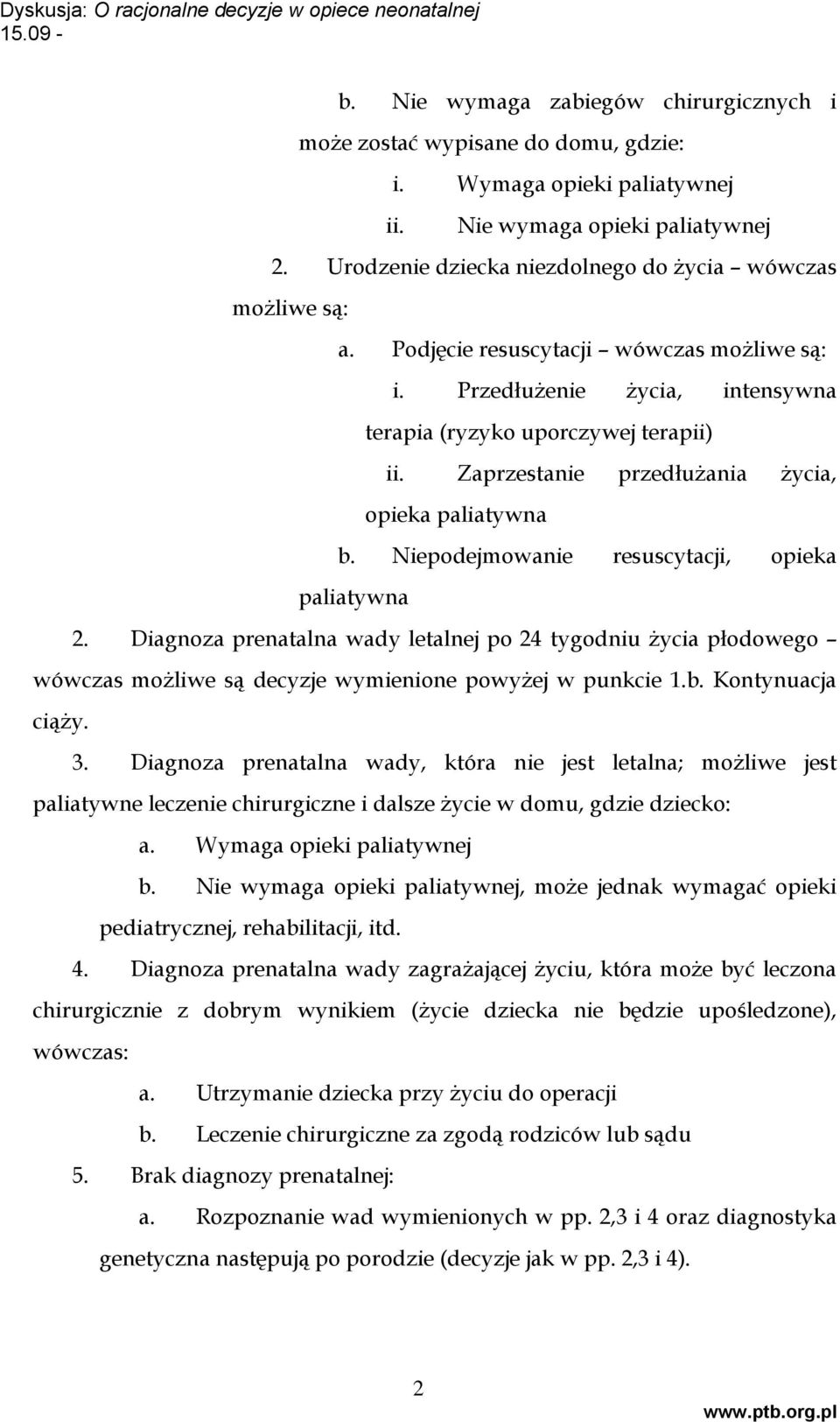 Zaprzestanie przedłużania życia, opieka paliatywna b. Niepodejmowanie resuscytacji, opieka paliatywna 2.