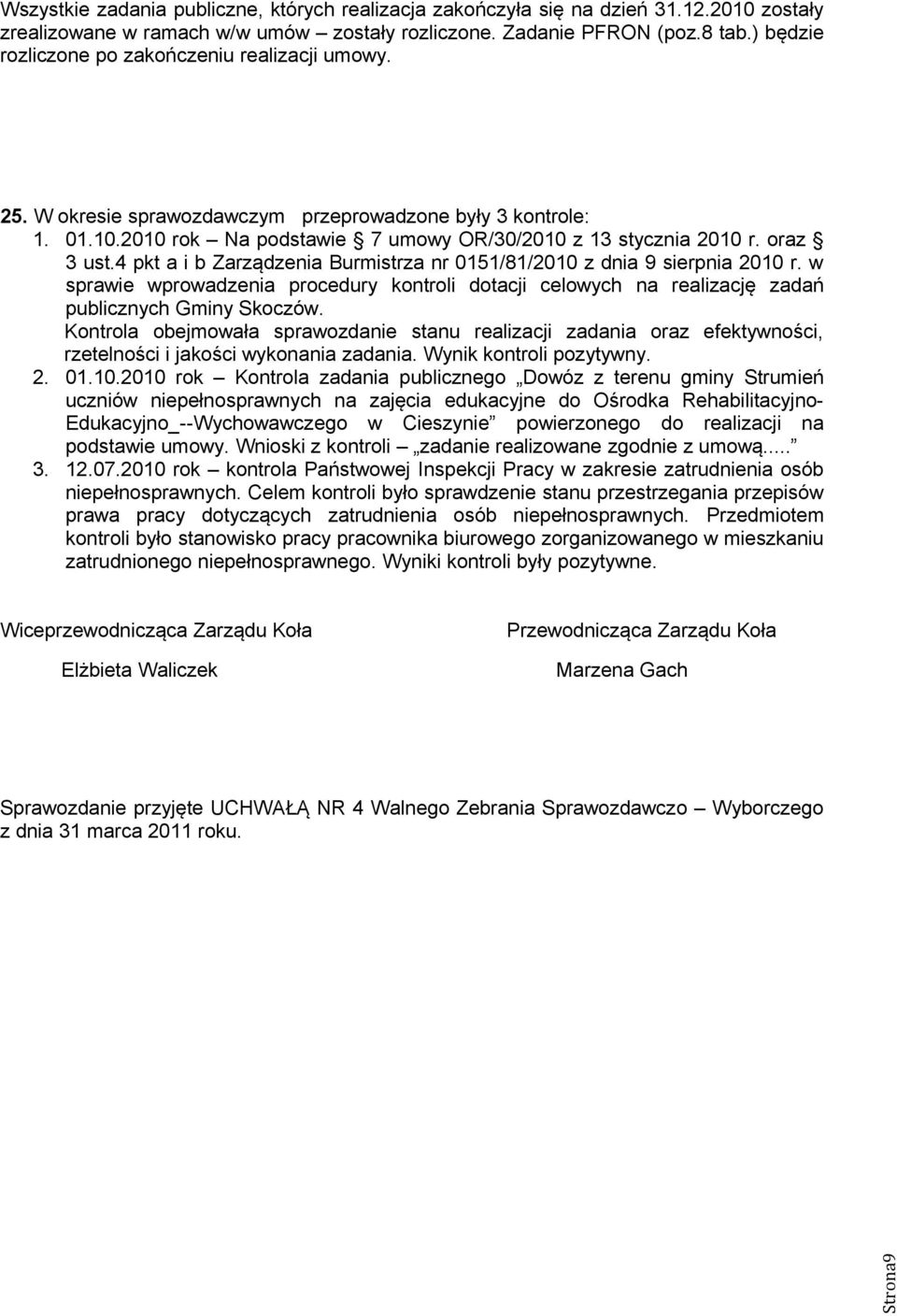 4 pkt a i b Zarządzenia Burmistrza nr 0151/81/2010 z dnia 9 sierpnia 2010 r. w sprawie wprowadzenia procedury kontroli dotacji celowych na realizację zadań publicznych Gminy Skoczów.