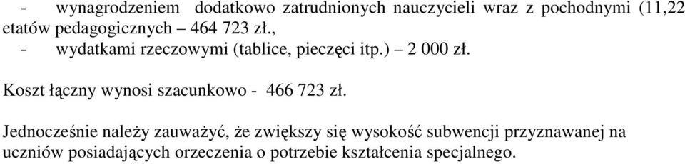 Koszt łączny wynosi szacunkowo - 466 723 zł.