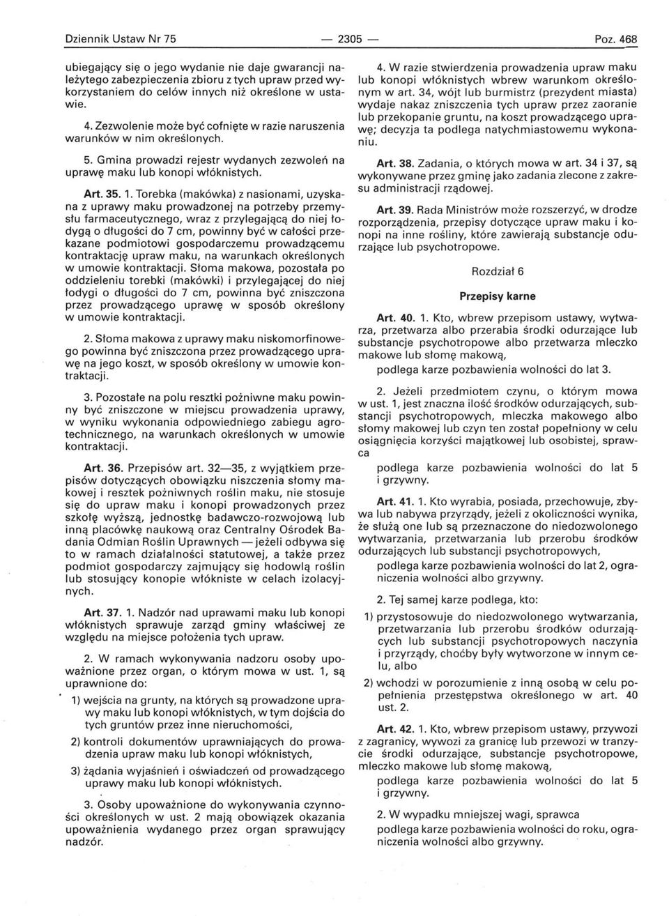 Torebka (makówka) z nasionami, uzyskana z uprawy maku prowadzonej na potrzeby przemysłu farmaceutycznego, wraz z przylegającą do niej łodygą o długości do 7 cm, powinny być w całości przekazane