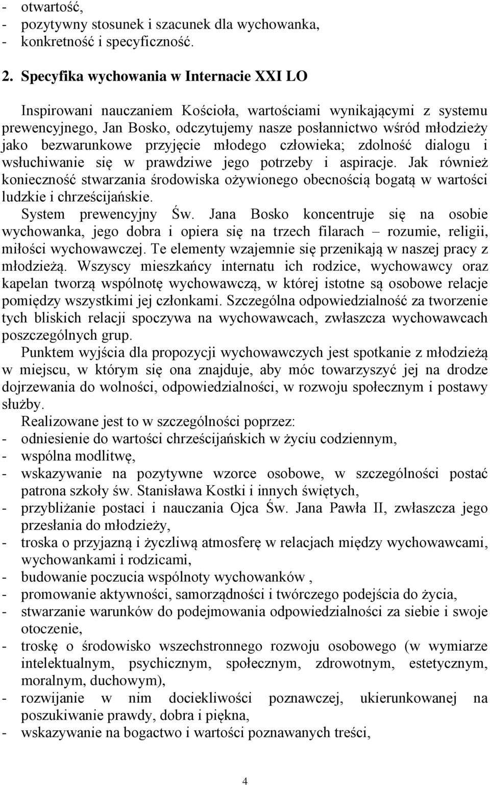 przyjęcie młodego człowieka; zdolność dialogu i wsłuchiwanie się w prawdziwe jego potrzeby i aspiracje.