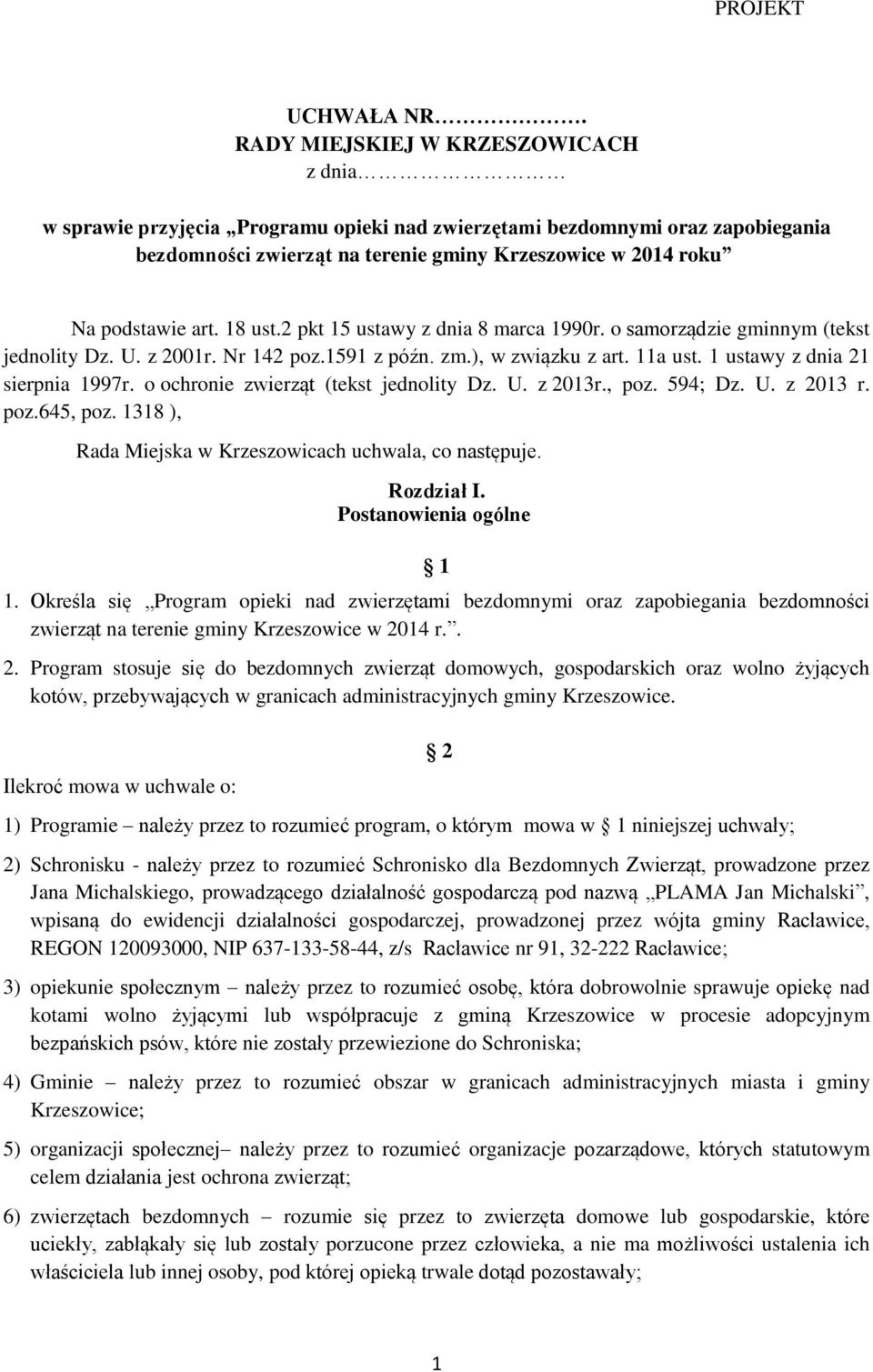 18 ust.2 pkt 15 ustawy z dnia 8 marca 1990r. o samorządzie gminnym (tekst jednolity Dz. U. z 2001r. Nr 142 poz.1591 z późn. zm.), w związku z art. 11a ust. 1 ustawy z dnia 21 sierpnia 1997r.