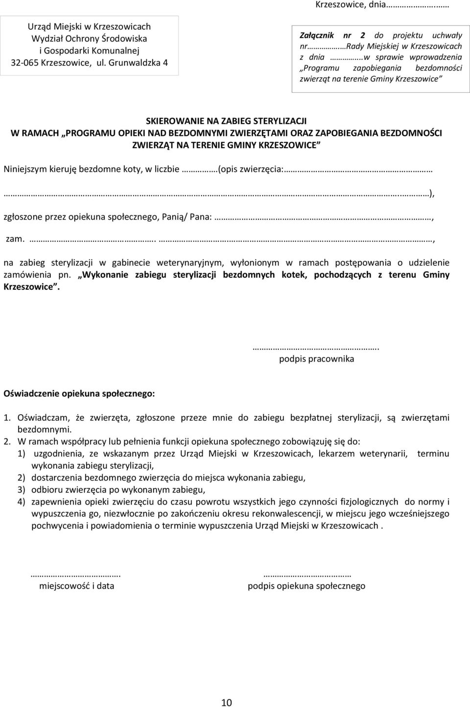 ..w sprawie wprowadzenia Programu zapobiegania bezdomności zwierząt na terenie Gminy Krzeszowice SKIEROWANIE NA ZABIEG STERYLIZACJI W RAMACH PROGRAMU OPIEKI NAD BEZDOMNYMI ZWIERZĘTAMI ORAZ