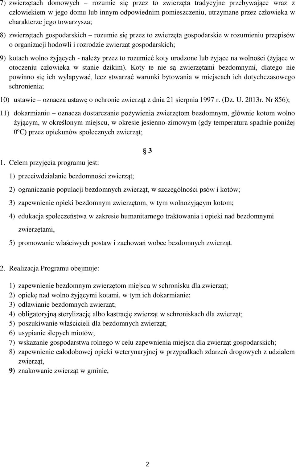 przez to rozumieć koty urodzone lub żyjące na wolności (żyjące w otoczeniu człowieka w stanie dzikim).