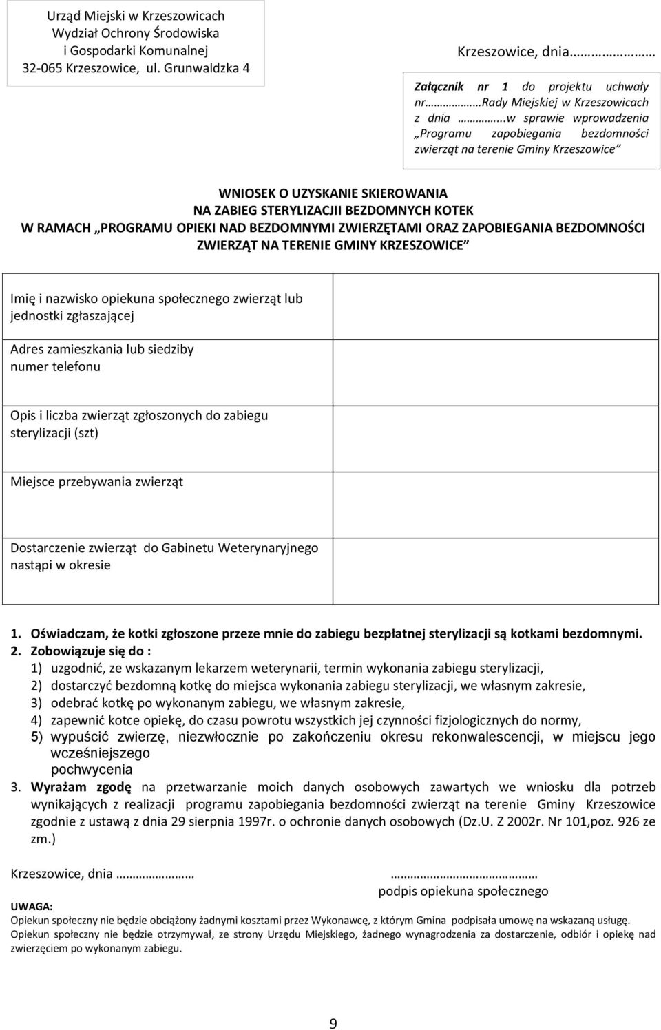 ..w sprawie wprowadzenia Programu zapobiegania bezdomności zwierząt na terenie Gminy Krzeszowice WNIOSEK O UZYSKANIE SKIEROWANIA NA ZABIEG STERYLIZACJII BEZDOMNYCH KOTEK W RAMACH PROGRAMU OPIEKI NAD