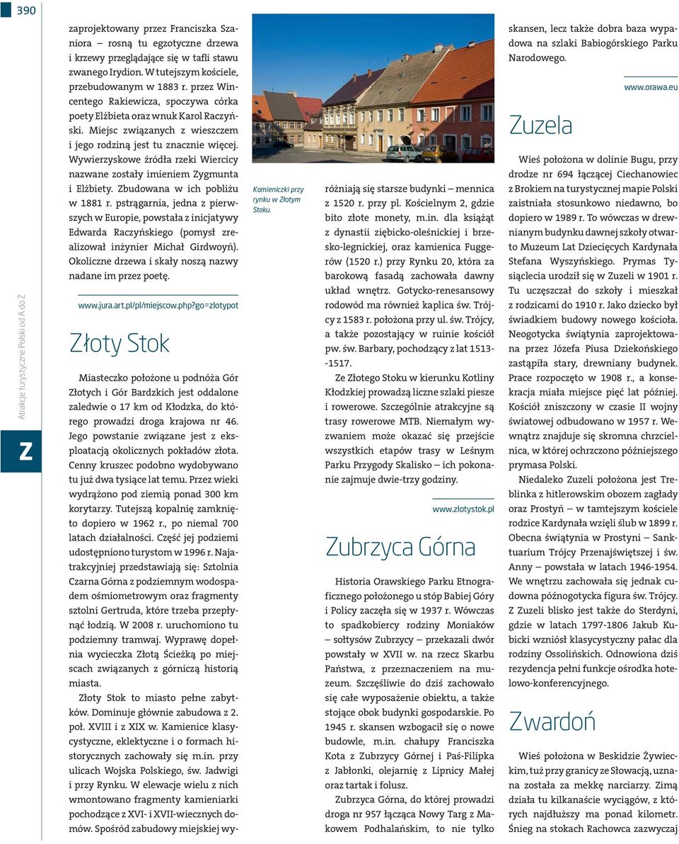 Miejsc związnych z wieszczem i jego rodziną jest tu zncznie więcej.