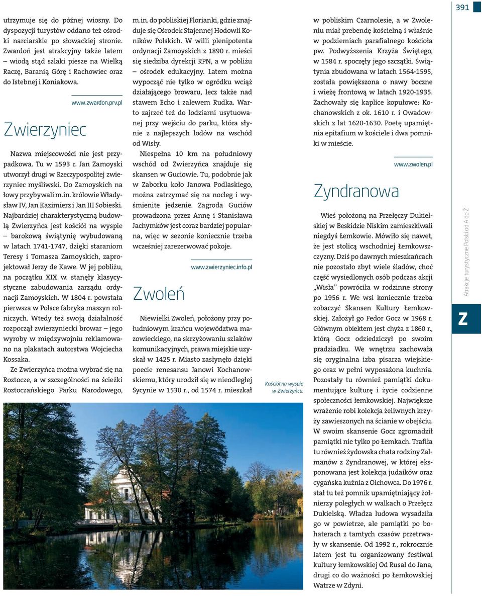 słowckiej stronie. ników Polskich. W willi plenipotent w podziemich prfilnego kościoł Zwrdoń jest trkcyjny tkże ltem ordyncji Zmoyskich z 1890 r. mieści pw.