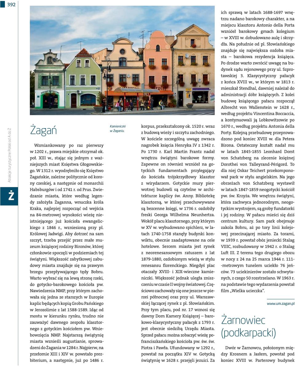, w którym w 1813 r. mieszkł Stendhl, dwniej nleżł do dministrcji dóbr książęcych. Z kolei budowę książęcego płcu rozpoczął Albrecht von Wllenstein w 1628 r.