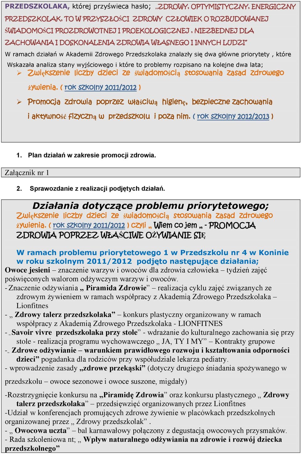 problemy rozpisano na kolejne dwa lata; Zwiększenie liczby dzieci ze świadomością stosowania zasad zdrowego żywienia.