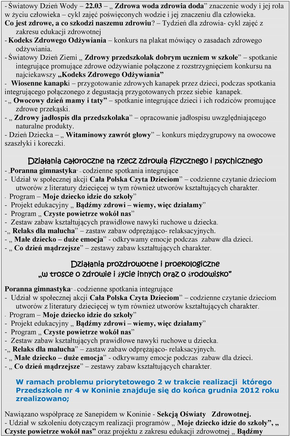 - Światowy Dzień Ziemi Zdrowy przedszkolak dobrym uczniem w szkole spotkanie integrujące promujące zdrowe odżywianie połączone z rozstrzygnięciem konkursu na najciekawszy Kodeks Zdrowego Odżywiania -