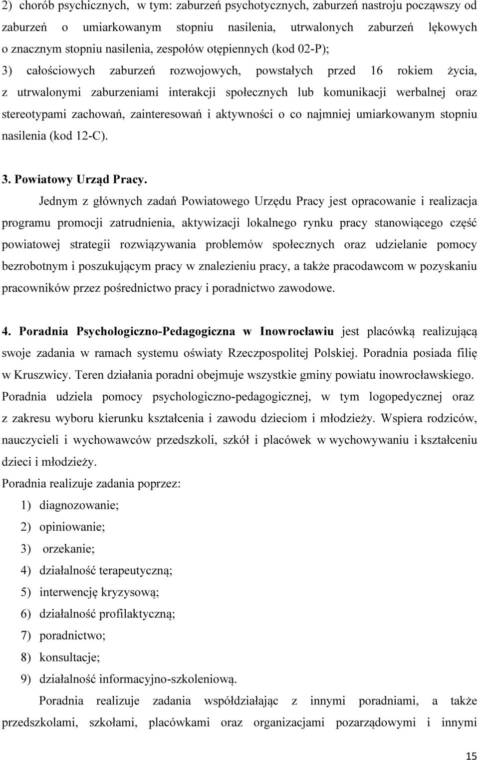 zainteresowań i aktywności o co najmniej umiarkowanym stopniu nasilenia (kod 12-C). 3. Powiatowy Urząd Pracy.