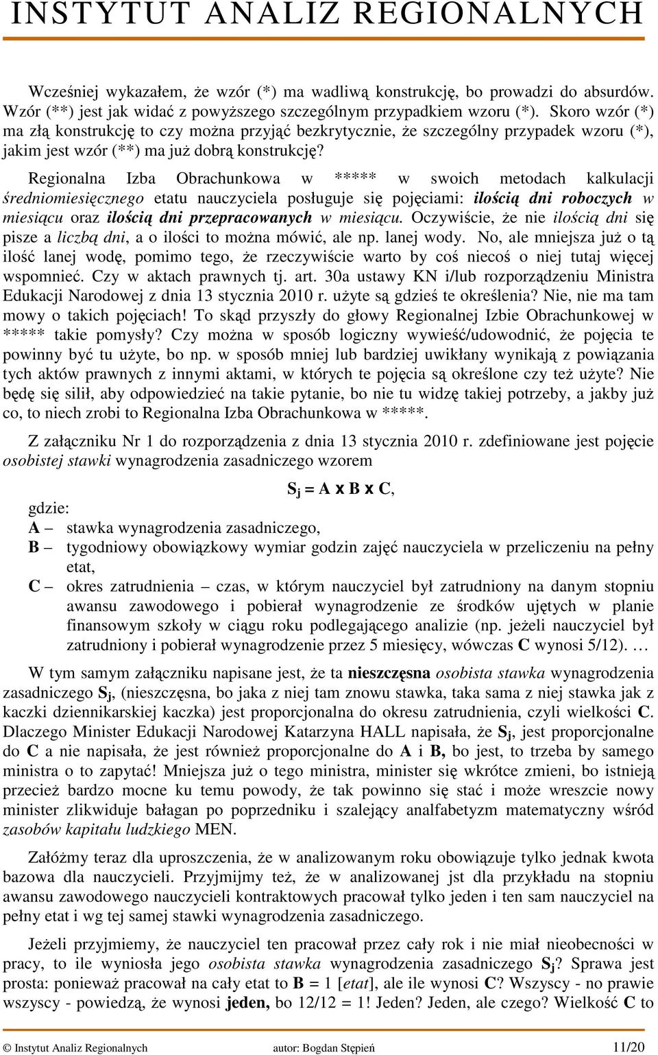 Regionalna Izba Obrachunkowa w ***** w swoich metodach kalkulacji średniomiesięcznego etatu nauczyciela posługuje się pojęciami: ilością dni roboczych w miesiącu oraz ilością dni przepracowanych w