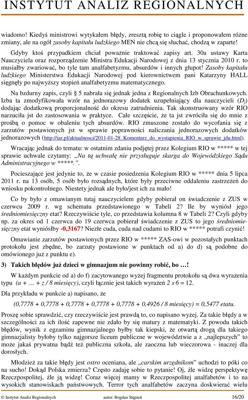 to musiałby zwariować, bo tyle tam analfabetyzmu, absurdów i innych głupot!