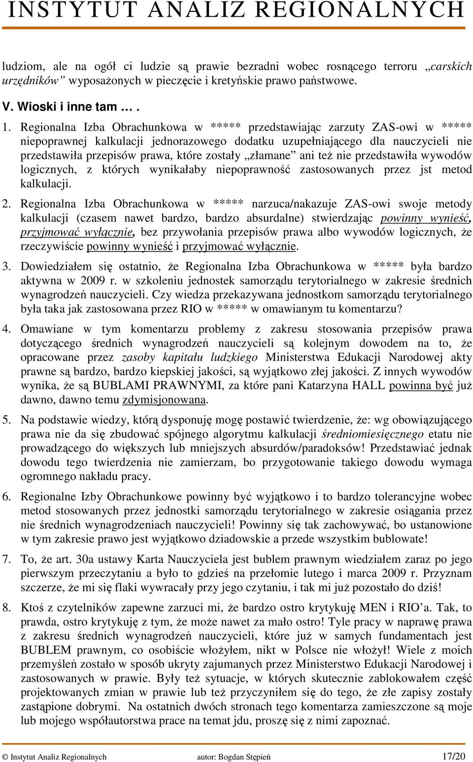 zostały złamane ani też nie przedstawiła wywodów logicznych, z których wynikałaby niepoprawność zastosowanych przez jst metod kalkulacji. 2.