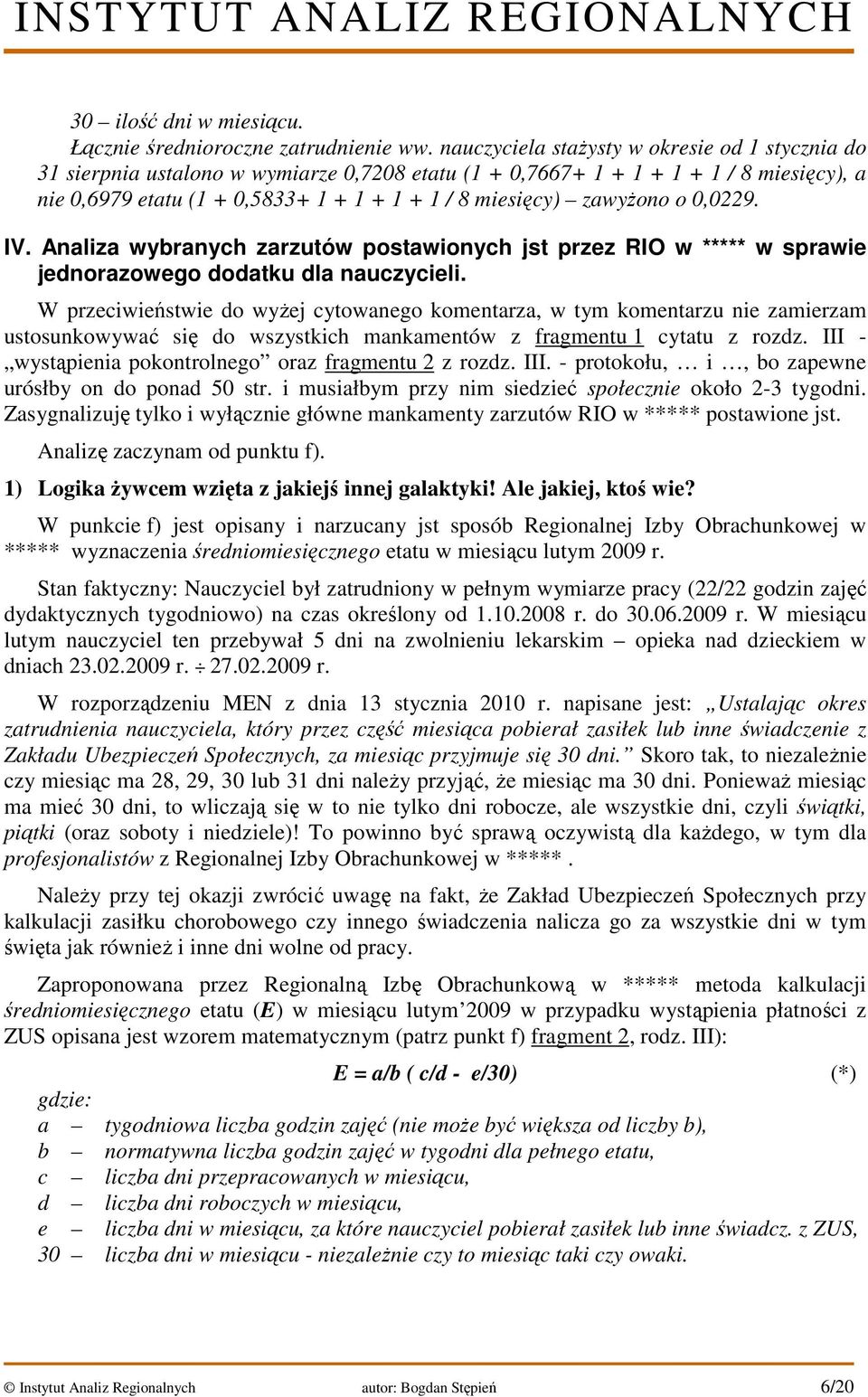 zawyżono o 0,0229. IV. Analiza wybranych zarzutów postawionych jst przez RIO w ***** w sprawie jednorazowego dodatku dla nauczycieli.