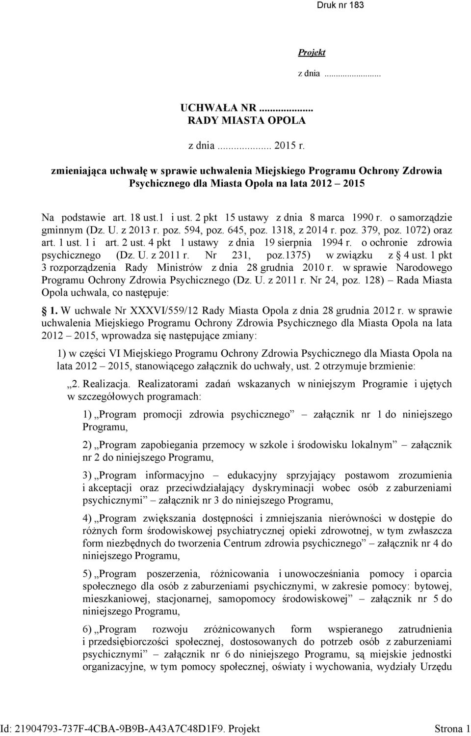 o samorządzie gminnym (Dz. U. z 2013 r. poz. 594, poz. 645, poz. 1318, z 2014 r. poz. 379, poz. 1072) oraz art. 1 ust. 1 i art. 2 ust. 4 pkt 1 ustawy z dnia 19 sierpnia 1994 r.