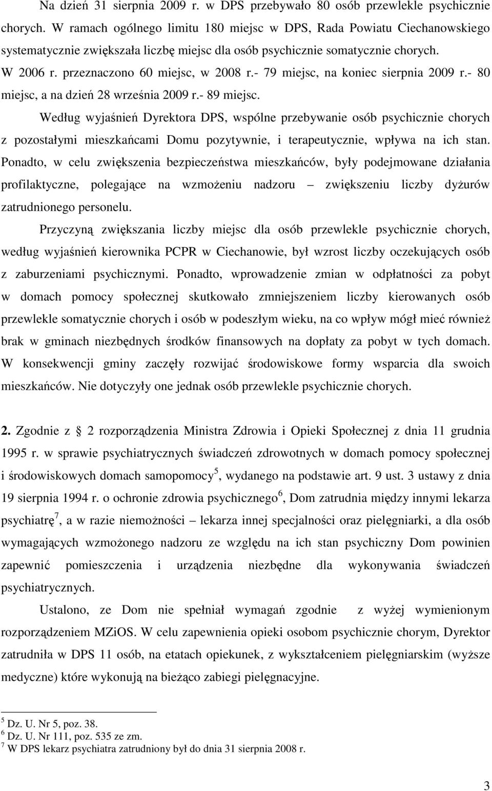 - 79 miejsc, na koniec sierpnia 2009 r.- 80 miejsc, a na dzień 28 września 2009 r.- 89 miejsc.