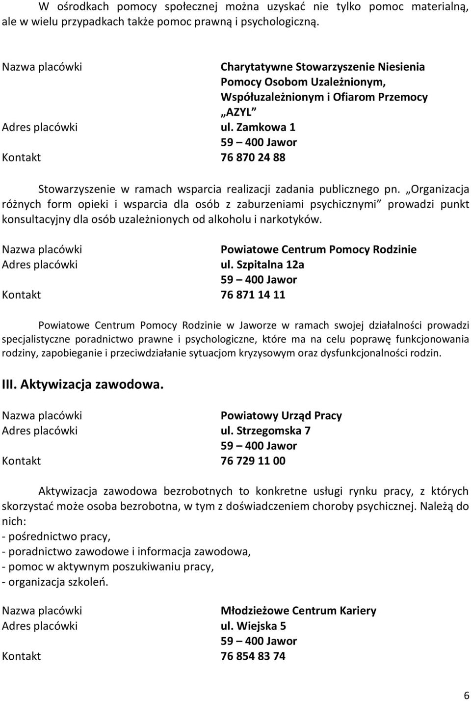 Zamkowa 1 Kontakt 76 870 24 88 Stowarzyszenie w ramach wsparcia realizacji zadania publicznego pn.