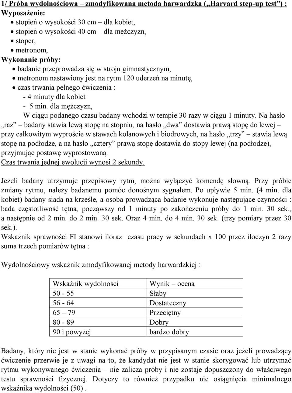 dla mężczyzn, W ciągu podanego czasu badany wchodzi w tempie 30 razy w ciągu 1 minuty.