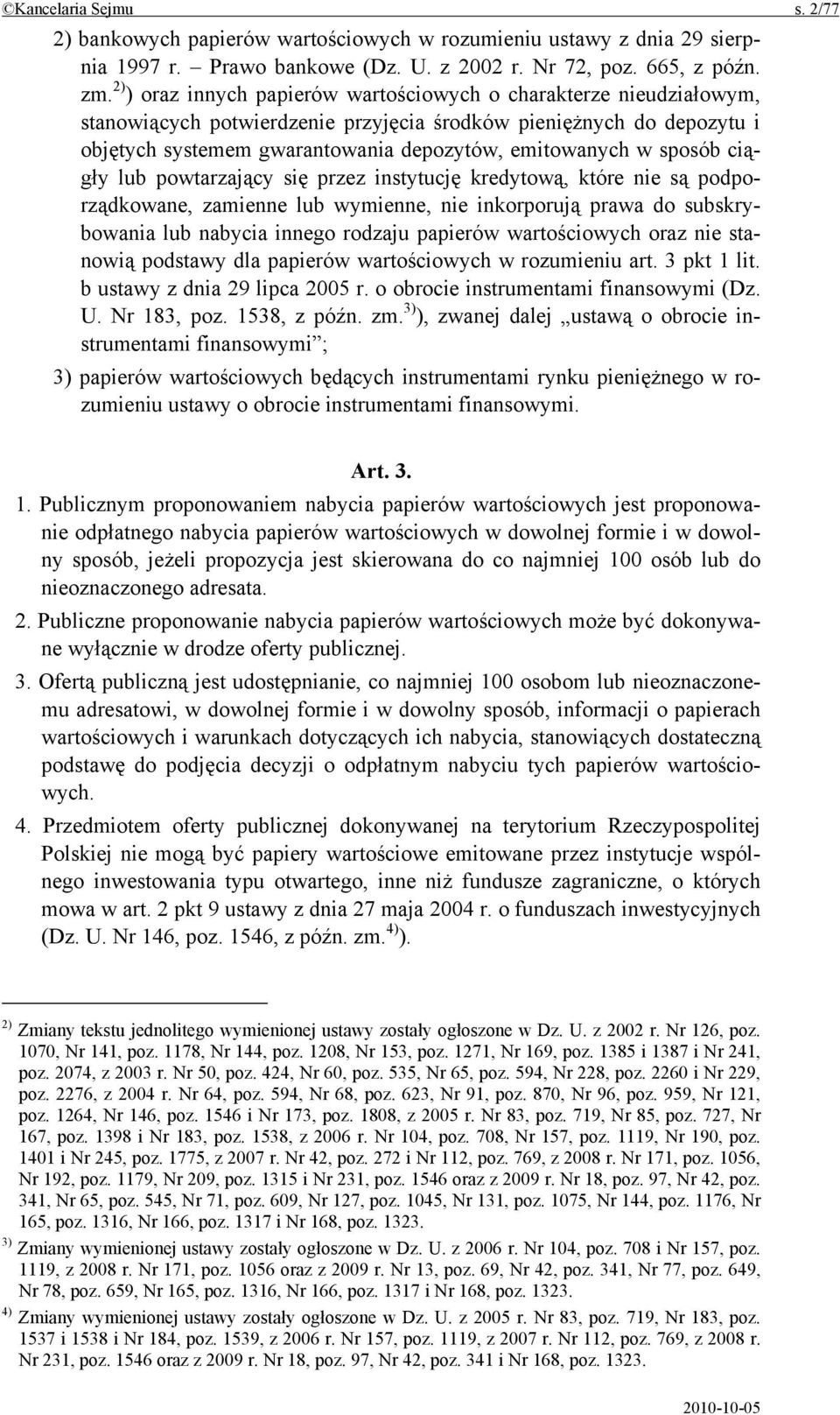 sposób ciągły lub powtarzający się przez instytucję kredytową, które nie są podporządkowane, zamienne lub wymienne, nie inkorporują prawa do subskrybowania lub nabycia innego rodzaju papierów