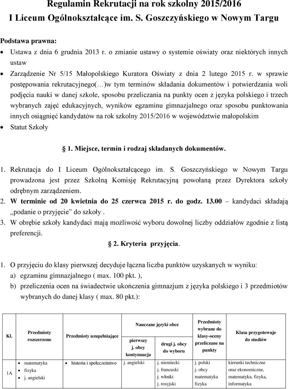 w sprawie postępowania rekrutacyjnego( )w tym terminów składania dokumentów i potwierdzania woli podjęcia nauki w danej szkole, sposobu przeliczania na punkty ocen z języka polskiego i trzech