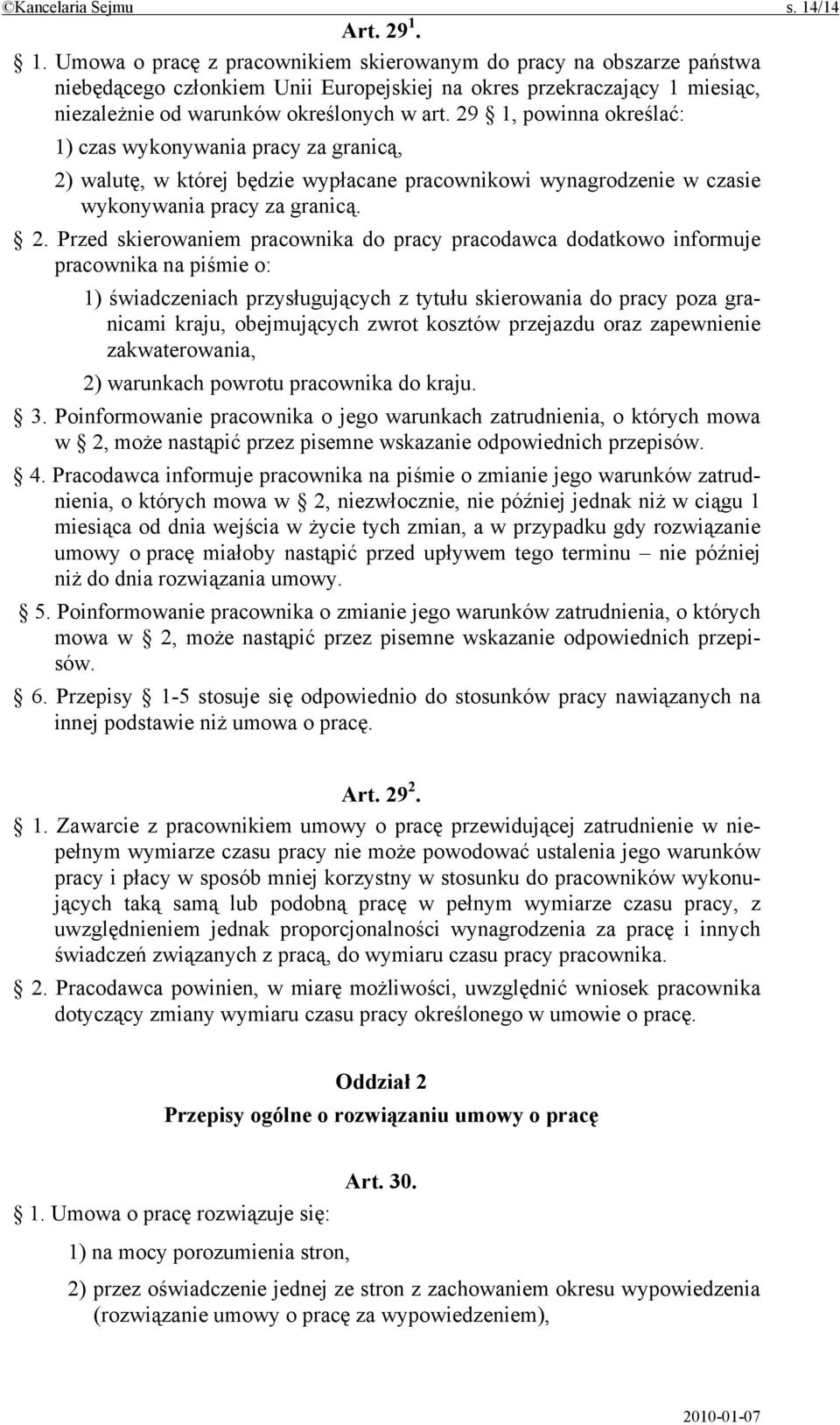1. Umowa o pracę z pracownikiem skierowanym do pracy na obszarze państwa niebędącego członkiem Unii Europejskiej na okres przekraczający 1 miesiąc, niezależnie od warunków określonych w art.