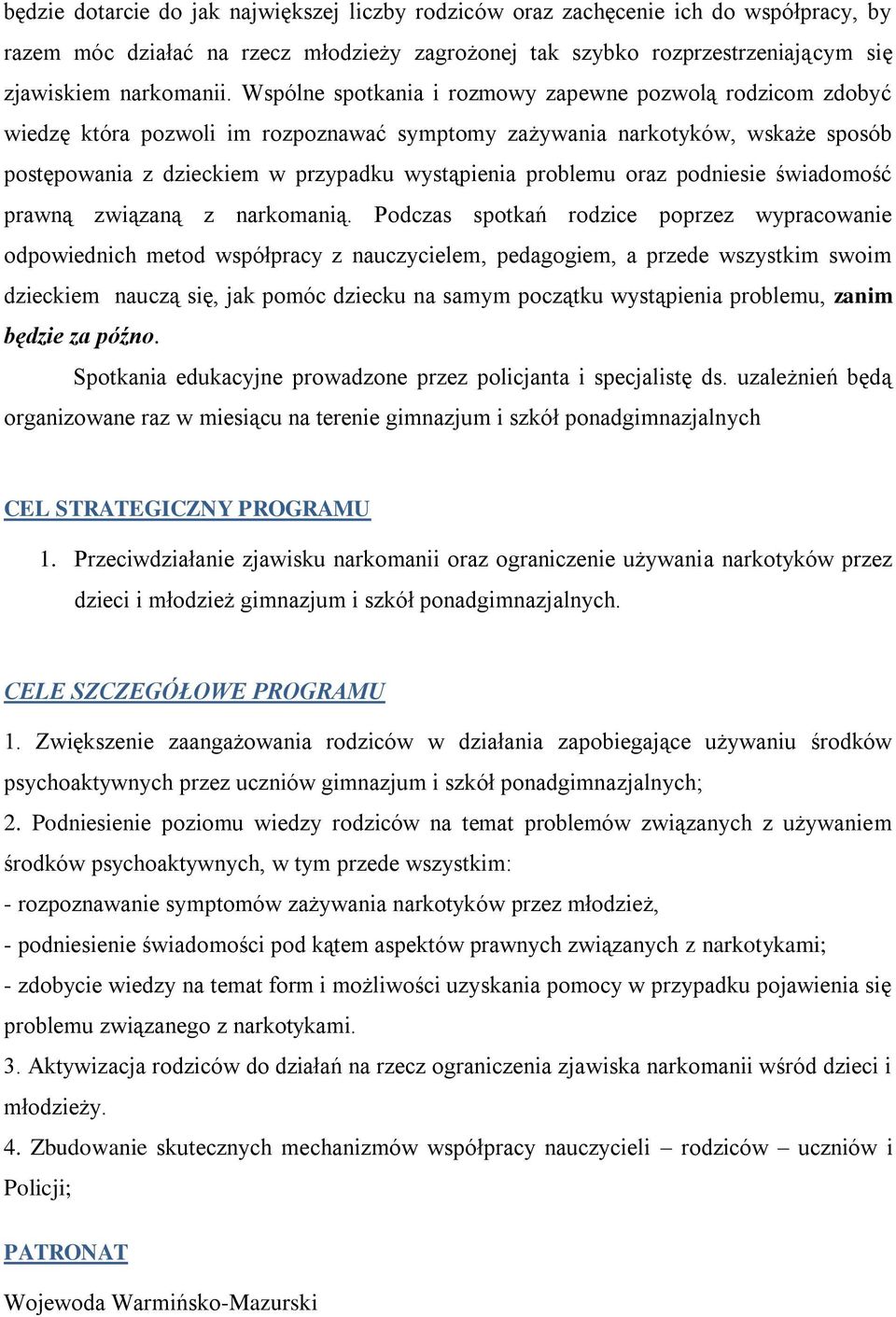 oraz podniesie świadomość prawną związaną z narkomanią.