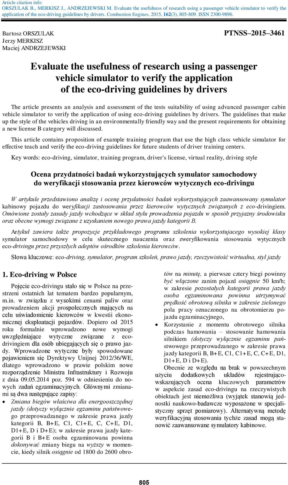Bartosz ORSZULAK Jerzy MERKISZ Maciej ANDRZEJEWSKI PTNSS 2015 3461 Evaluate the usefulness of research using a passenger vehicle simulator to verify the application of the eco-driving guidelines by