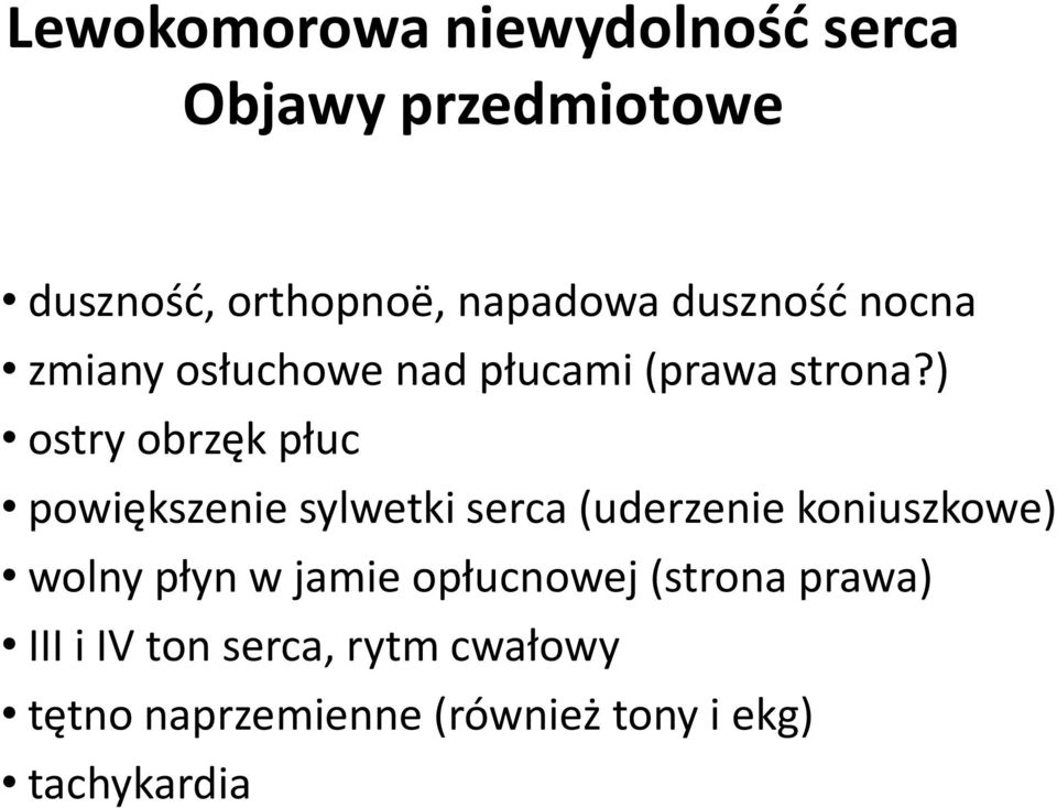 ) ostry obrzęk płuc powiększenie sylwetki serca (uderzenie koniuszkowe) wolny płyn w