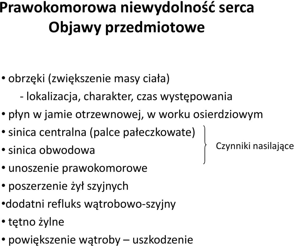 sinica centralna (palce pałeczkowate) sinica obwodowa unoszenie prawokomorowe poszerzenie żył