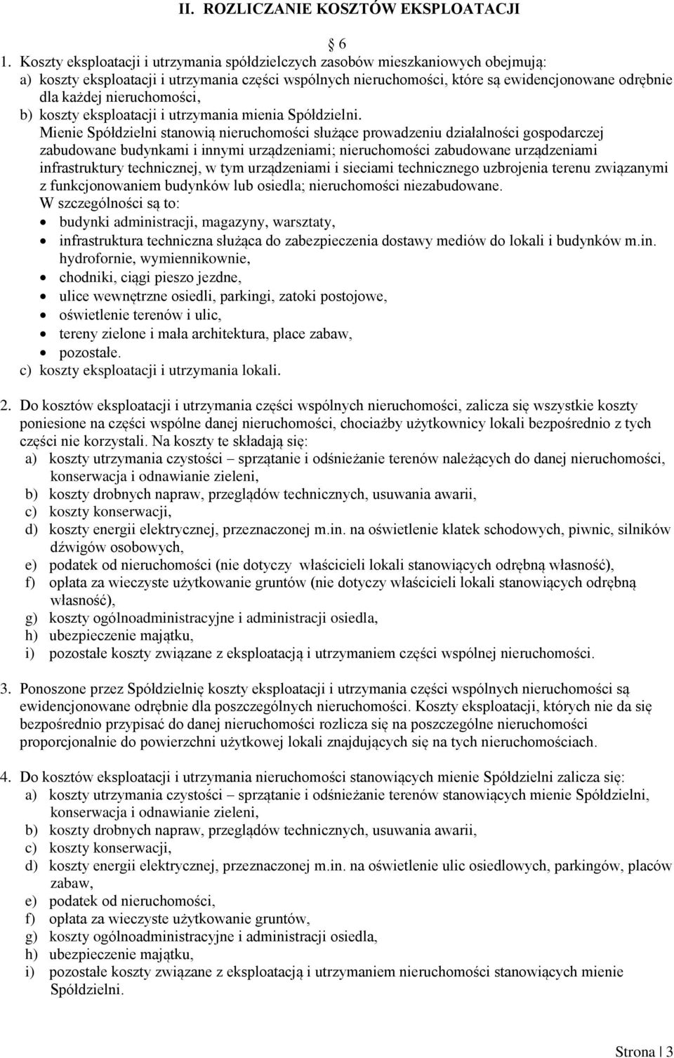 nieruchomości, b) koszty eksploatacji i utrzymania mienia Spółdzielni.