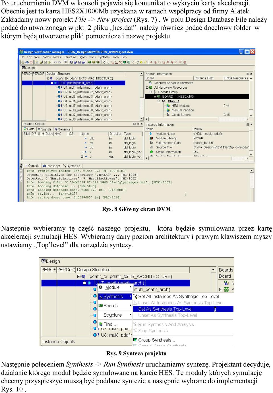 naleŝy równieŝ podać docelowy folder w którym będą utworzone pliki pomocnicze i nazwę projektu Rys.