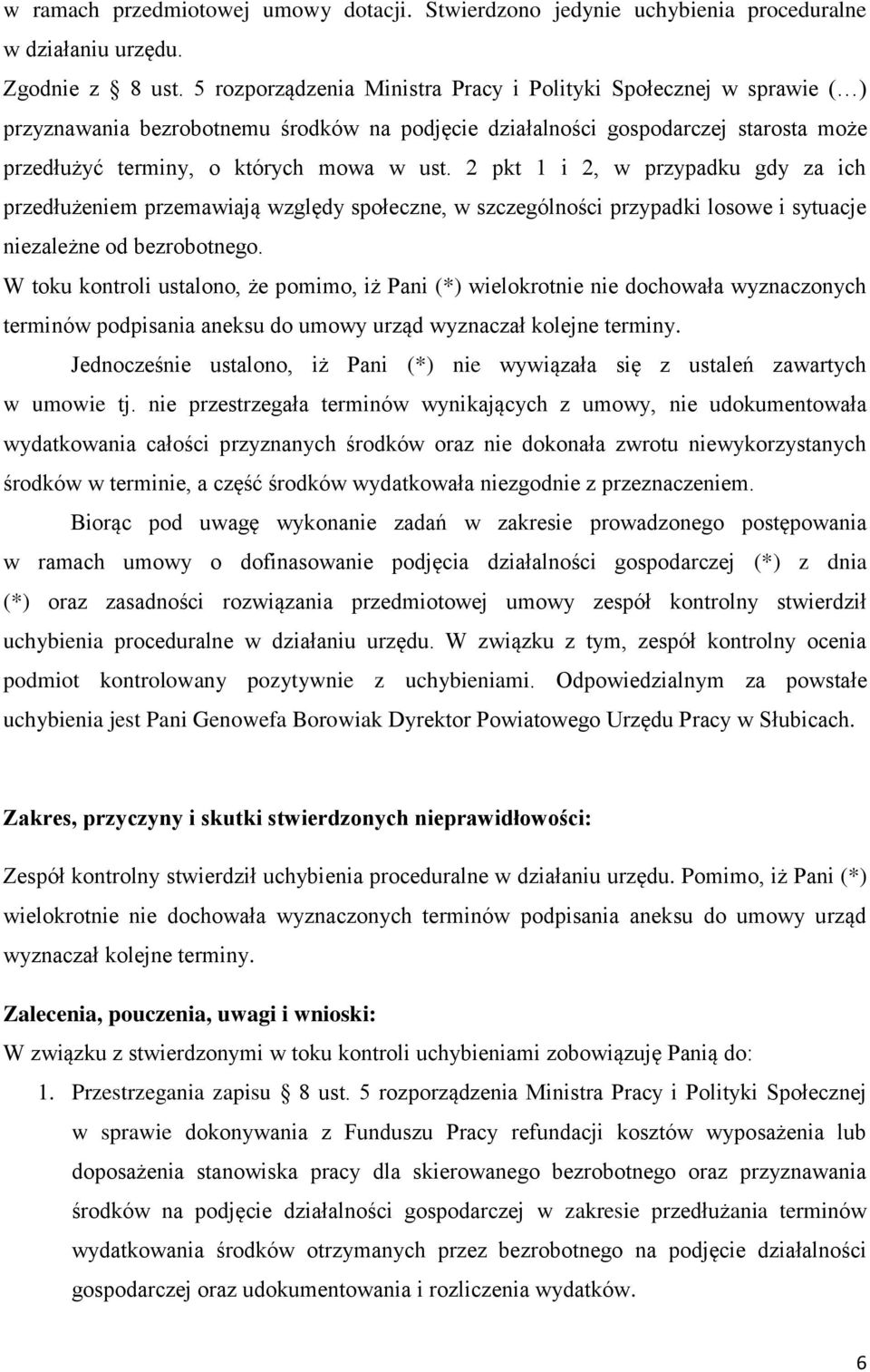 2 pkt 1 i 2, w przypadku gdy za ich przedłużeniem przemawiają względy społeczne, w szczególności przypadki losowe i sytuacje niezależne od bezrobotnego.