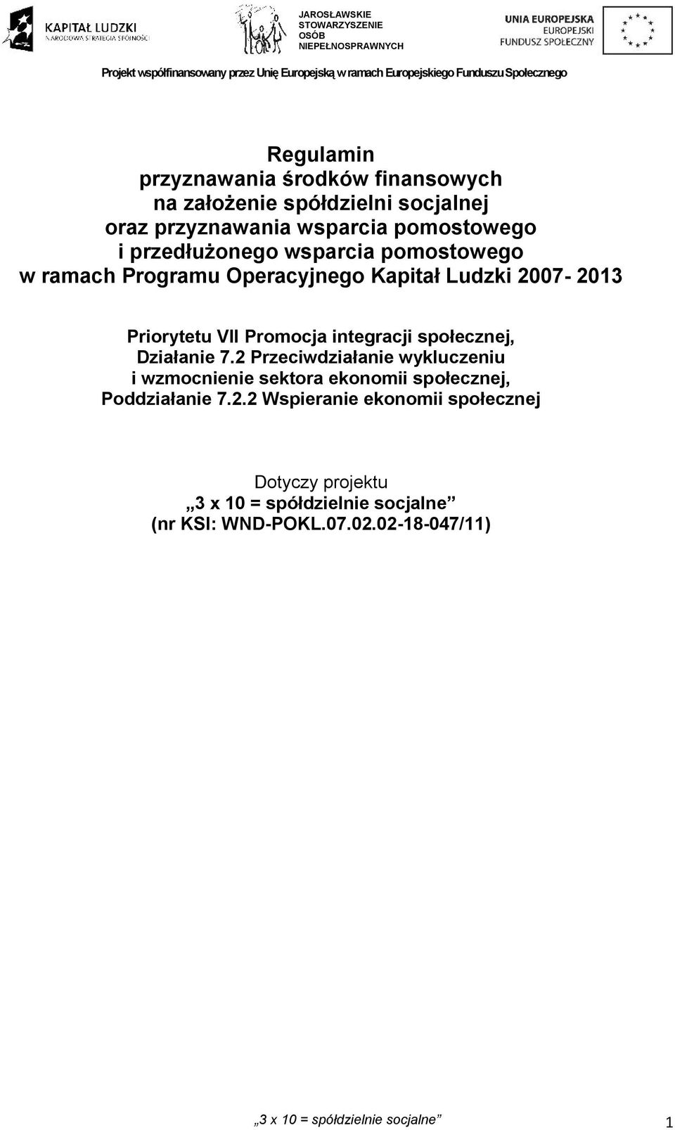Operacyjnego Kapitał Ludzki 2007-2013 Priorytetu VII Promocja integracji społecznej, Działanie 7.